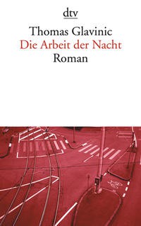 Thomas Glavinic: Die Arbeit der Nacht (Paperback, German language, 2008, dtv)