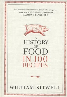 A History Of Food In 100 Recipes (2012, Collins)