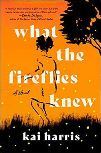 Kai Harris: What the Fireflies Knew (2022, Penguin Publishing Group)