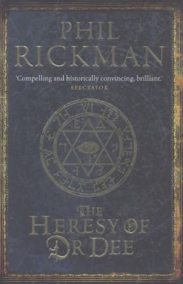 Phil Rickman: The Heresy Of Dr Dee (2012, Atlantic Books)