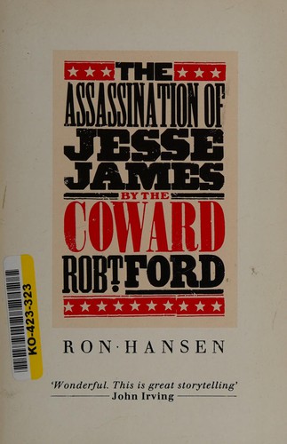 Ron Hansen: The assassination of Jesse James by the coward Robert Ford. (1985, Grafton)