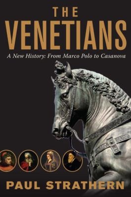 The Venetians A New History From Marco Polo To Casanova (2013, W W NORTON)