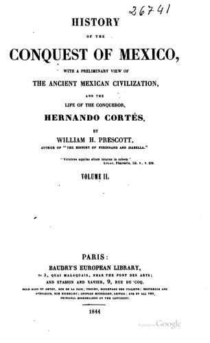 William Hickling Prescott: History of the Conquest of Mexico: With a Preliminary View of the Ancient ... (1844, R. Bentley)