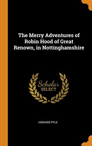 Howard Pyle: The Merry Adventures of Robin Hood of Great Renown, in Nottinghamshire (Hardcover, 2018, Franklin Classics Trade Press)