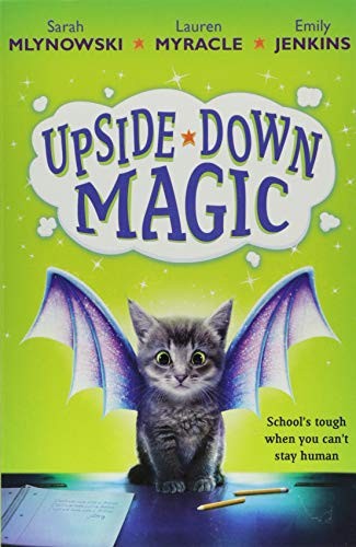 Sarah Mlynowski: Upside Down Magic (2018, Scholastic, Inc.)