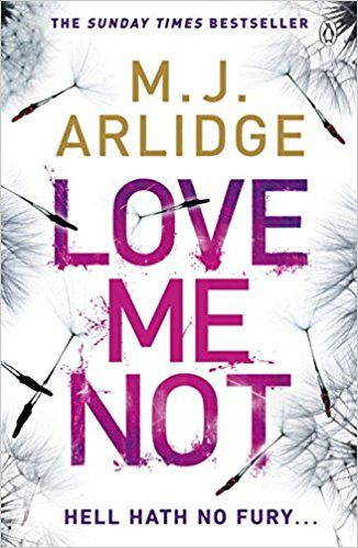 M. J. Arlidge: Love Me Not (2017, Penguin Books, Limited)