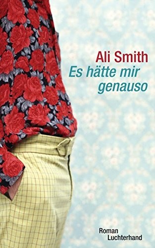 Ali Smith: Es hätte mir genauso (Hardcover, 2012, Luchterhand Literaturverlag)