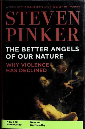 Steven Pinker: The better angels of our nature (2011, Viking)