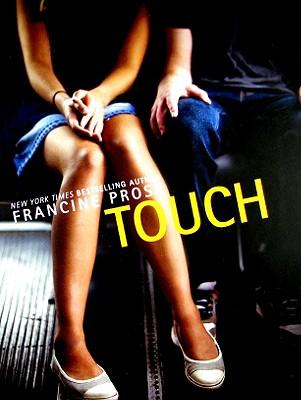 Francine Prose: Touch (2009, HarperTeen)