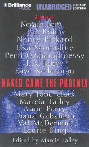 Diana Gabaldon, Nevada Barr, Nora Roberts, Nancy Pickard, Lisa Scottoline, Perri O'Shaughnessy, J. A. Jance, Faye Kellerman, Mary Jane Clark, Marcia Talley, Anne Perry, Val McDermid, Laurie R. King: Naked Came the Phoenix (AudiobookFormat, 2001, Unabridged Library Edition)