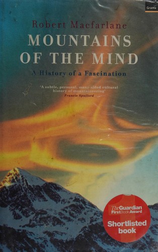 Robert Macfarlane: Mountains of the mind (2003, Granta)