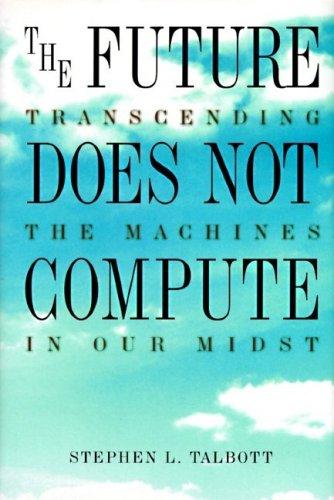 Talbott, Steve.: The future does not compute (1995, O'Reilly & Associates)