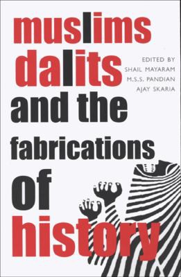 Muslims, Dalits, and the fabrications of history (Hardcover, 2006, Seagull)