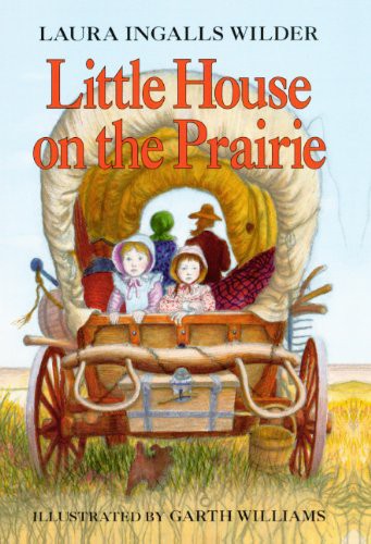 Laura Ingalls Wilder, Garth Williams: Little House On The Prairie (Hardcover, 2008, Turtleback Books)