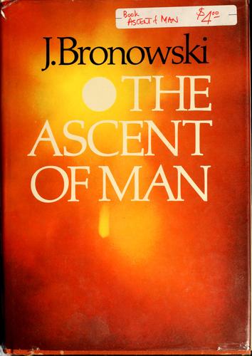 The ascent of man (Hardcover, 1974, Little, Brown)