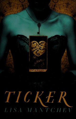 Lisa Mantchev: Ticker (Hardcover, 2014, Skyscape)