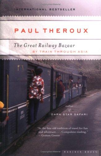 Paul Theroux: The Great Railway Bazaar (2006, Mariner Books)