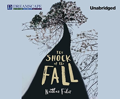 Nathan Filer, Bruce Mann: The Shock of the Fall (AudiobookFormat, 2014, Dreamscape Media)