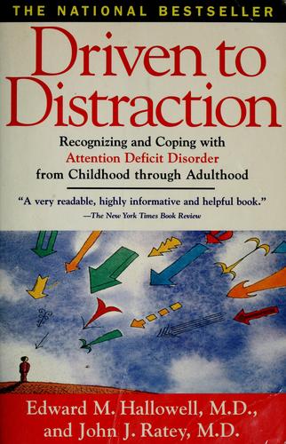 Edward M. Hallowell: Driven to distraction (1995, Simon & Schuster)