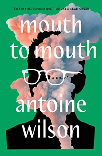 Antoine Wilson: Mouth to Mouth (Hardcover, 2022, Avid Reader Press / Simon & Schuster)