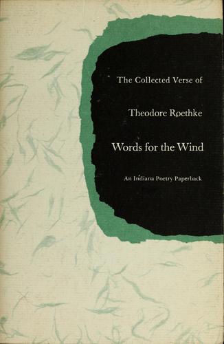 Theodore Roethke: Words for the wind (Doubleday)