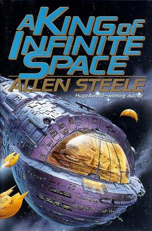 Allen Steele: A king of infinite space (1997, HarperPrism)