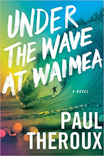 Paul Theroux: Under the Wave at Waimea (2021, Houghton Mifflin Harcourt Publishing Company)