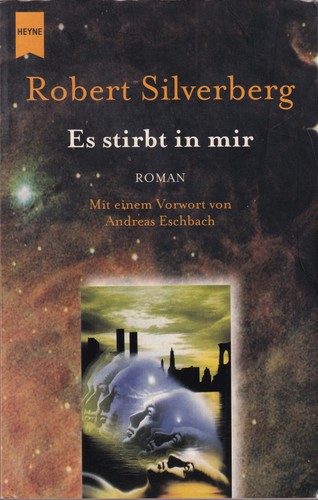 Robert Silverberg: Es stirbt in mir (German language, 2002, Wilhelm Heyne Verlag)