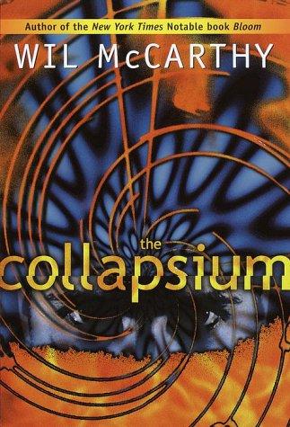 Wil McCarthy: The collapsium (2000, Del Rey/Ballantine Pub. Group)