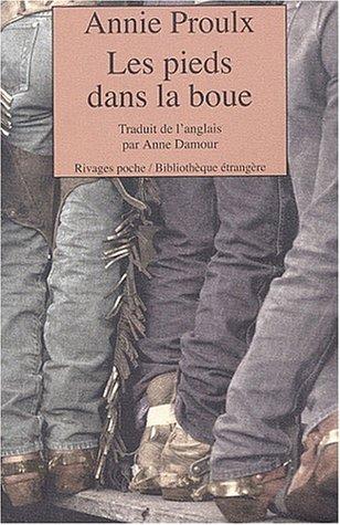 Annie Proulx: Les pieds dans la boue (Paperback, French language, 2002, Rivages)