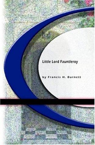 Frances Hodgson Burnett: Little Lord Fauntleroy (Paperback, 2004, BookSurge Classics)