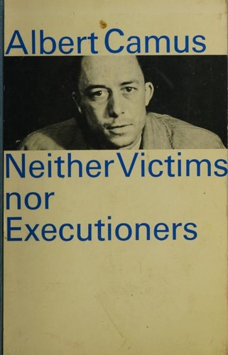 Albert Camus: Neither victims nor executioners (1972, World Without War Publications)