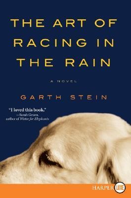 Garth Stein: The Art of Racing in the Rain (Paperback, 2008, HarperLuxe)