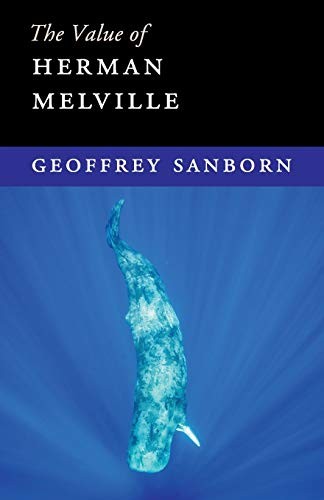 Geoffrey Sanborn: The Value of Herman Melville (Paperback, 2018, Cambridge University Press)
