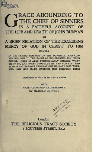 Grace abounding to the chief of sinners, in a faithful account of the life and death of John Bunyan (1900, Religious Tract Society)