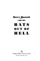 Barry Hannah: Bats out of hell (1993, Houghton Mifflin/Seymour Lawrence)