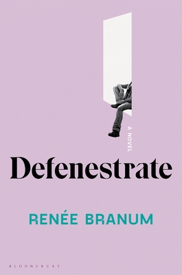 Renee Branum: Defenestrate (2022, Bloomsbury Publishing USA)