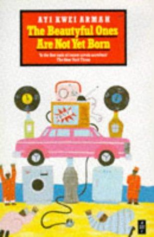 Ayi Kwei Armah: The Beautiful Ones Are Not Yet Born (1988, Heinemann)