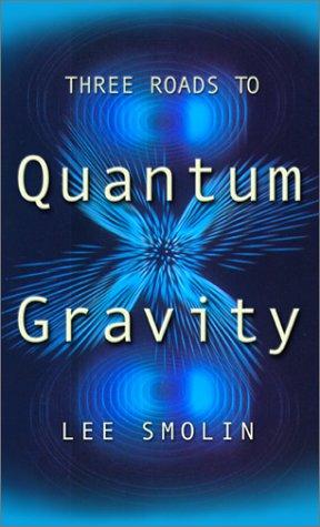 Lee Smolin: Three Roads to Quantum Gravity (2002, Perseus Books Group)