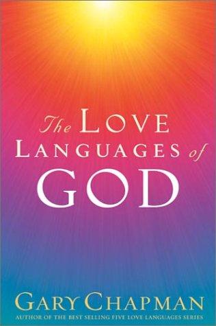 Gary Chapman: The Love Languages of God (Hardcover, 2002, Northfield Press, Northfield Pub)