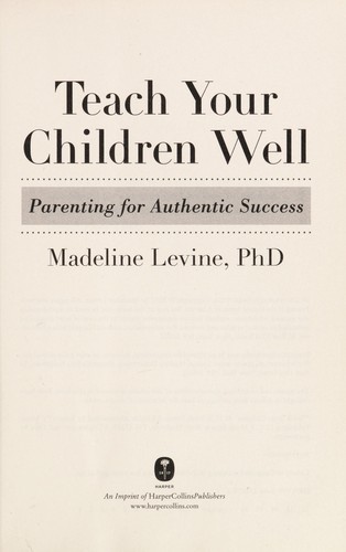 Madeline Levine: Teach your children well (2012, Harper)