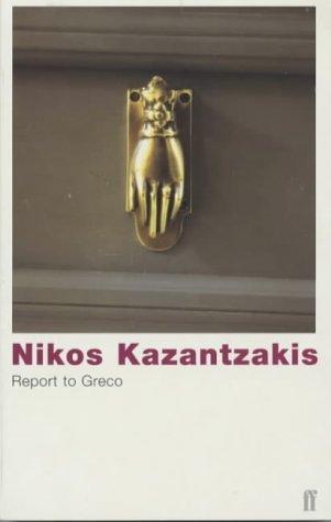 Nikos Kazantzakis: Report to Greco (Paperback, 2001, Faber and Faber)