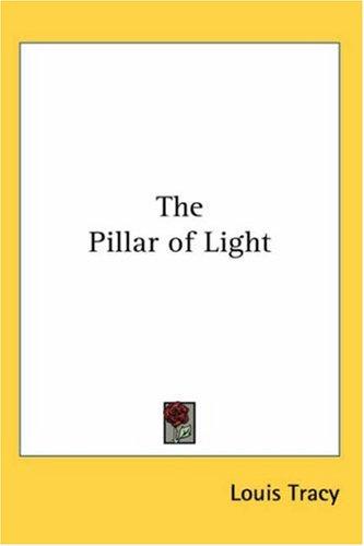 Louis Tracy: The Pillar of Light (Paperback, Kessinger Publishing, LLC)