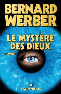 Bernard Werber: Le Mystère des Dieux  - Cycle des Dieux - tome 3 (French language)