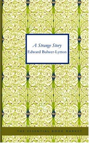 Edward Bulwer Lytton, Baron Lytton: A Strange Story (Paperback, 2006, BiblioBazaar)