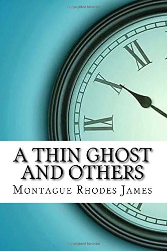 M. R. James: A Thin Ghost and Others (Paperback, 2017, CreateSpace Independent Publishing Platform, Createspace Independent Publishing Platform)