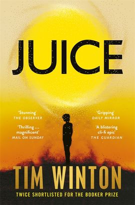 Tim Winton: Juice (2025, Pan Macmillan)