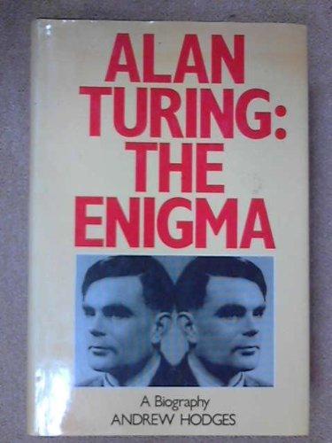 Andrew Hodges: Alan Turing: The Enigma (1983, Burnett Books)