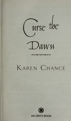 Karen Chance: Curse the dawn (2009, Onyx/New American Library)