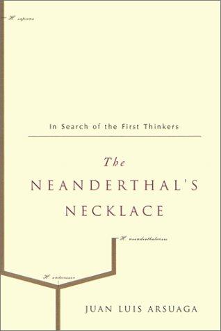 Juan Luis de Arsuaga: The Neanderthal's necklace (2002, Four Walls Eight Windows)